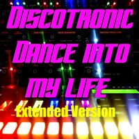 Discotronic - Dance into My Life (Extended Version)