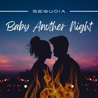 Sequoia - Baby Another Night