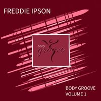 Freddie Ipson - Body Groove, Vol. 1