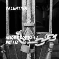 Valentina - Amore Sopra la Follia