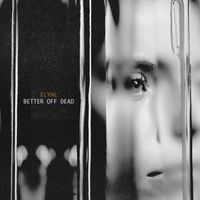 Elyne - BETTER OFF DEAD (Explicit)