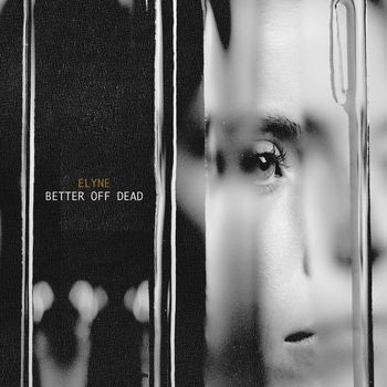 Elyne - BETTER OFF DEAD (Explicit)