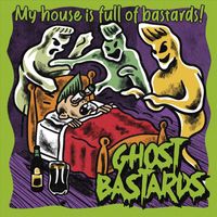 Ghost Bastards - My House Is Full of Bastards! (Explicit)