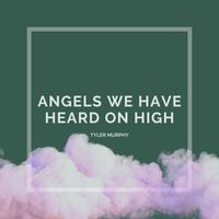 Tyler Murphy - Angels We Have Heard on High