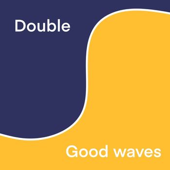 Double - Good waves