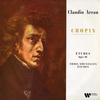 Claudio Arrau - Chopin: Études, Op. 10 & 3 Nouvelles études