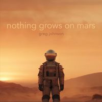 Greg Johnson - Nothing Grows on Mars