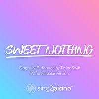 Sing2Piano - Sweet Nothing (Originally Performed by Taylor Swift) (Piano Karaoke Version)