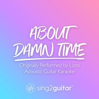 Sing2Guitar - About Damn Time (Shortened) [Originally Performed by Lizzo] (Acoustic Guitar Karaoke)