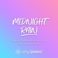 Sing2Piano - Midnight Rain (Shortened) [Originally Performed by Taylor Swift] (Piano Karaoke Version)