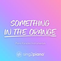 Sing2Piano - Something In The Orange (Piano Karaoke Instrumentals)