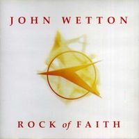 John Wetton - Rock Of Faith (2022 Remaster)