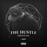 Mjb - The Hustle Freestyle (Explicit)