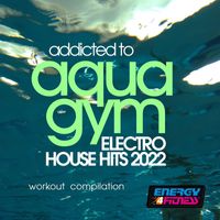 Heartclub - Addicted To Aqua Gym Electro House Hits 2022 Workout Compilation 128 Bpm / 32 Count
