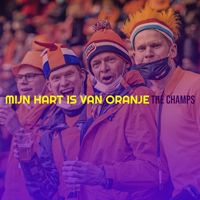 The Champs - Mijn Hart Is Van Oranje