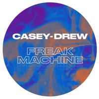 Casey-Drew - Freak Machine
