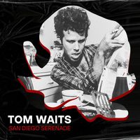 Tom Waits - San Diego Serenade: Tom Waits