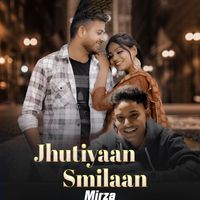 Mirza - Jhutiyaan Smilaan