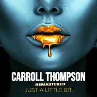Carroll Thompson - Just a Little Bit (Remastered 2022)