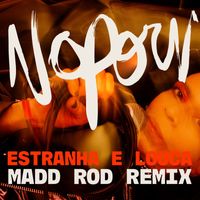 Noporn - Estranha e Louca (Madd Rod Remix)
