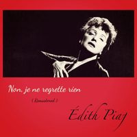 Édith Piaf - Non, je ne regrette rien (Remastered)