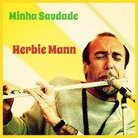 Herbie Mann - Minha Saudade
