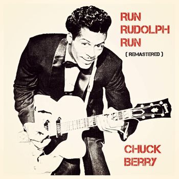 Chuck Berry - Run Rudolph Run (Remastered)
