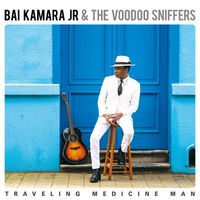 Bai Kamara Jr, The Voodoo Sniffers - Traveling Medicine Man