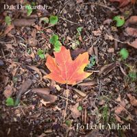 Dale Drinkard, Jr. - To Let It All End