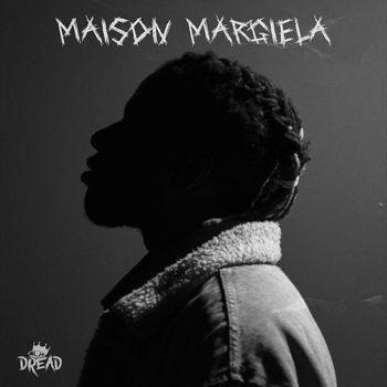 Dread - Maison Margiela (Explicit)