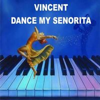 Vincent - Dance My Senorita