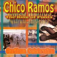 Chico Ramos - The King of Punta: Garifuna Celebration