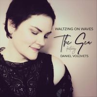 Waltzing on Waves - The Sea (feat. Daniel Volovets)