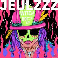 Jeulzzz - Witch Docta EP