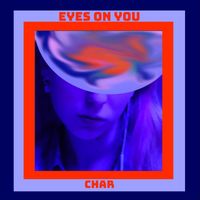 Char - Eyes on You