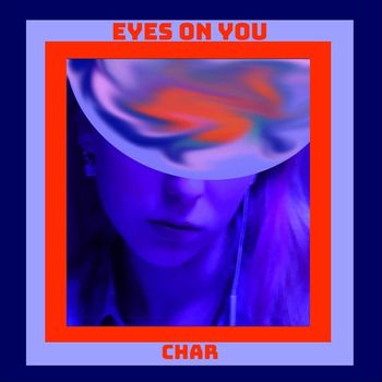 Char - Eyes on You