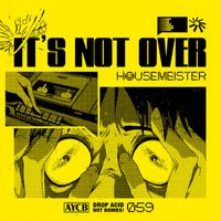 Housemeister - It's Not Over