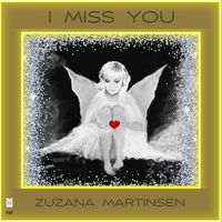 Zuzana Martinsen - I Miss You