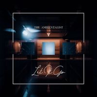 The Ambientalist - Let It Go