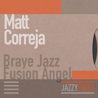 Matt Correja - Brave Jazz Fusion Angel