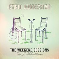 Cyndi Aarrestad - The Weekend Sessions: A Collection