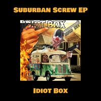 Idiot Box - Suburban Screw EP (Explicit)