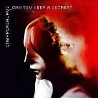 Chøppersaurus - Can You Keep A Secret