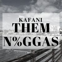 Kafani - Them Niggas