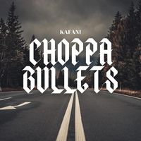 Kafani - Choppa Bullets (Explicit)