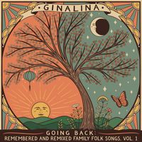 Ginalina - Going Back: Remembered and Remixed Family Folk Songs, Vol. 1