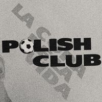 Polish Club - The Cup of Life
