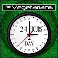 The Vegetarians - 24 Hours a Day