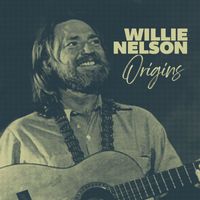 Willie Nelson - Origins: The Early Willie Nelson Collection