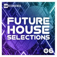 Various Artists - Future House Selections, Vol. 06